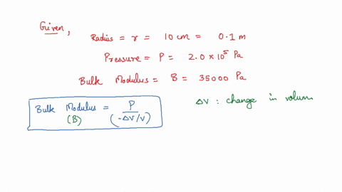 a-sphere-of-radius-100-cm-is-immersed-in-a-fluid-that-applies-an-equal-pressure-on-all-sides-of-200-x-105-pa-if-the-bulk-modulus-is-35000-pa-how-much-does-the-volume-of-the-sphere-change-15996