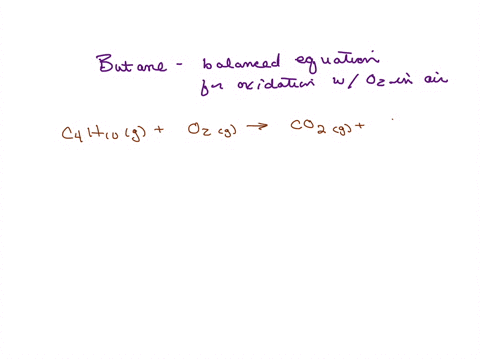 butane-is-burned-as-a-lighter-fluid-in-disposable-lighters-write-a-balanced-equation-for-the-complete-oxidation-reaction-that-occurs-when-butane-c4h10-burns-in-air-use-the-smallest-possible-integer-co