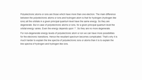 why-is-it-much-harder-to-explain-the-line-spectra-of-polyelectronic-atoms-and-ions-than-it-is-to-explain-the-line-spectra-of-hydrogen-and-hydrogen-like-ions-2