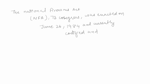 what-is-the-national-firearms-act-it-requires-a-background-check-for-individuals-wanting-to-purchase-fully-automatic-weapons-it-requires-national-registration-of-all-guns-and-gun-owners-it-r-67172