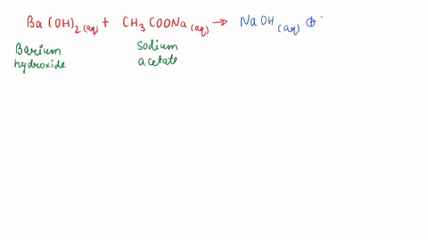 does-a-reaction-occur-when-aqueous-solutions-of-barium-hydroxide-and-sodium-acetate-are-combined-yes-o-no-if-a-reaction-does-occui-write-the-net-ionic-equation-use-the-solubility-rules-provi-22484