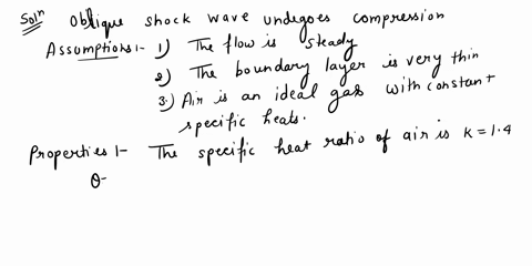 an-oblique-shock-wave-with-wave-angle-of-26-in-an-air-stream-in-which-the-mach-number-is-27-the-pressure-is-100-kpa-and-the-temperature-is-30-impinges-on-a-straight-wall-find-the-mach-number-37928