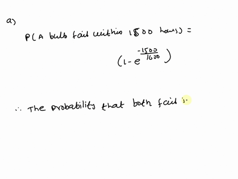 a-lamp-has-two-bulbs-each-of-a-type-with-average-lifetime-1600-hours-assuming-that-we-can-model-the-probability-of-failure-of-a-bulb-by-an-exponential-density-function-with-mean-1600-find-th-49799