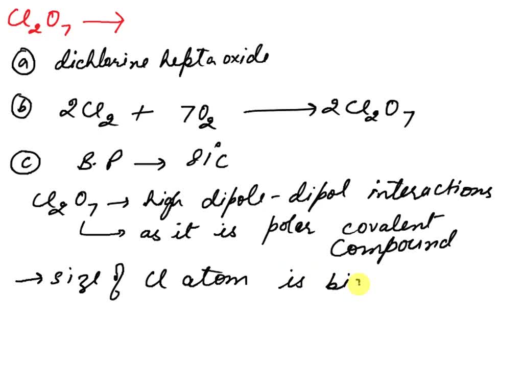 SOLVED .65 Chlorine reacts with oxygen to form Cl2O7 . (a) What is the