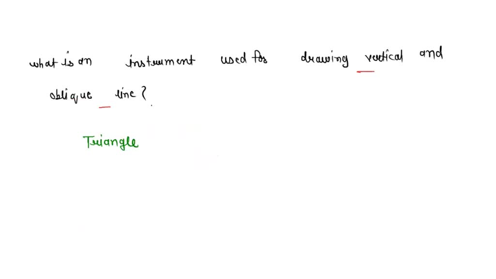 SOLVED what is an instrument used for drawing vertical and oblique lines?