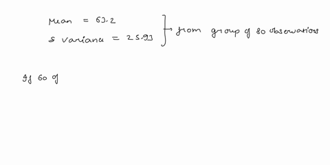 the-mean-and-the-variance-calculated-from-a-group-of-80-observations-are-632-and-2593-respectively-i-85514