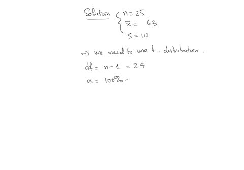 a-simple-random-sample-of-size-n25-is-drawn-from-a-population-that-is-normally-distributed-the-sample-mean-is-found-to-be-x-63-and-the-sample-standard-deviation-is-found-to-be-s-10-construct-a-90-conf