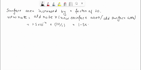 b-a-first-order-reaction-catalysed-by-a-solid-surface-has-a-rate-of-15-x-10-4-m-s-1-and-a-rate-constant-of-20-x-10-3-s-1-what-will-be-the-rate-and-the-rate-constant-if-i-the-surface-area-is-44353