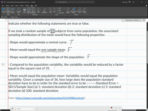 indicate-whether-the-following-statements-are-true-or-false-if-we-took-a-random-sample-of-35-subjects-from-some-population-the-associated-sampling-distribution-of-the-mean-would-have-the-fol-52137