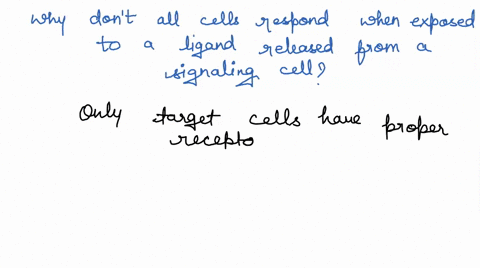 1-why-dont-all-cells-respond-when-exposed-to-a-ligand-released-from-a-signaling-cell-a-only-target-cells-have-the-appropriate-genes-b-only-target-cells-have-proper-receptors-c-only-target-ce-27806