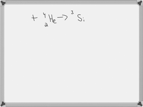 complete-and-balance-the-following-nuclear-equations-by-supplying-the-missing-particle-4-2he-30-14si-1-1h-14296