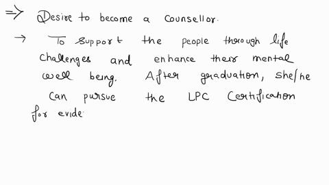 clinical-and-mental-health-counseling-please-describe-in-200-250-words-why-you-desire-to-become-a-counselor-and-indicate-the-type-of-counselor-certification-you-plan-to-seek-after-graduation-12867