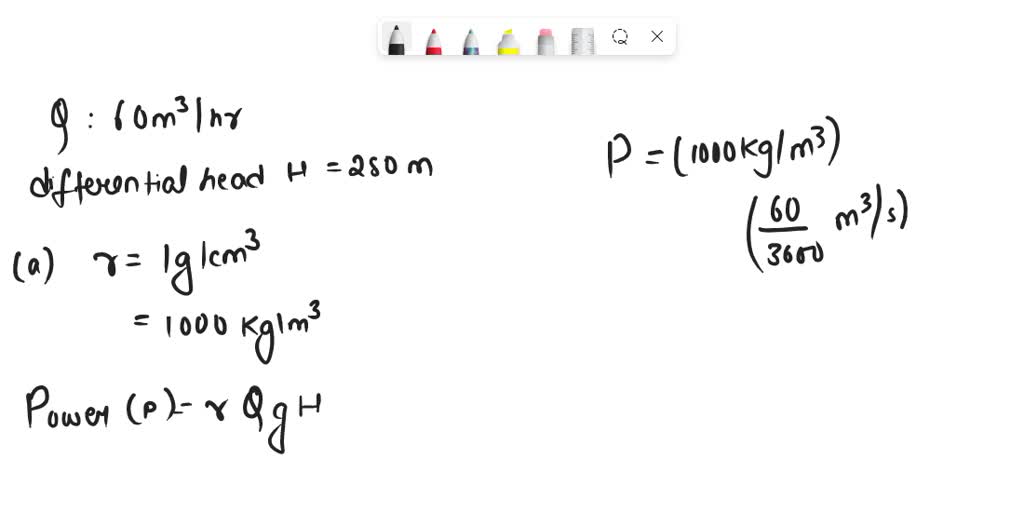 SOLVED Provide answers for the following A pump has a volumetric flow