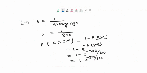 the-life-of-a-light-bulb-follows-an-exponential-distribution-with-an-average-life-of-800-hours-a-what-is-the-probability-that-it-will-fail-after-900-hours-b-if-the-bulb-has-worked-for-750-ho-13139