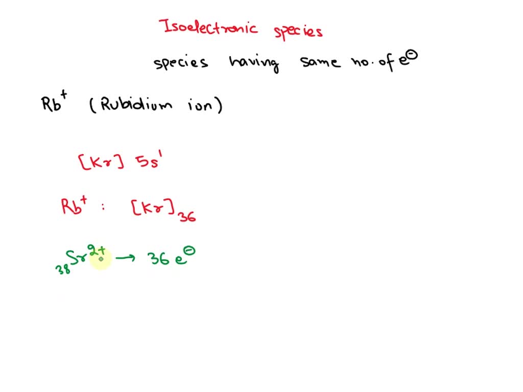 SOLVED 4 species that are isoelectronic with rubidium ion, Rb+.
