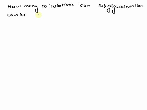 a-computer-can-do-26-gigacalculations-per-second-how-many-calculations-can-it-do-in-a-microsecond-x-calculations-per-microsecond-enter-a-number-15386