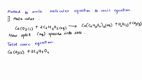 starting-with-the-molecular-equations-derive-the-total-ionic-and-net-ionic-equations-for-each-balance-chemical-equation-caco3-s-2c2h4o2-aq-cac2h3o22-aq-h2o-l-co2-g-cac2h3o22-aq-na2co3-aq-cac-33188