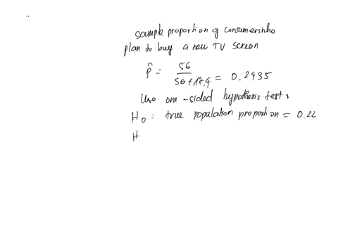 a-group-of-consumers-were-randomly-selected-and-asked-whether-they-were-planning-to-buy-a-new-tv-screen-within-the-next-year-56-said-yes-and-174-said-no-suppose-the-true-population-proportio-44802