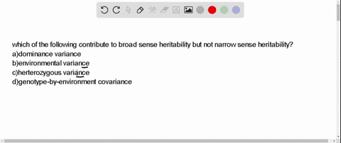 which-of-the-following-contribute-to-broad-sense-heritability-but-not-narrow-sense-heritability-dominance-variance-environmental-variance-herterozygous-variance-or-genotype-by-environment-co-46299