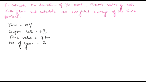 4-a-three-year-bond-with-a-yield-of-13continuously-compounded-pays-a-5-coupon-at-the-end-of-each-yearthe-face-value-of-the-bond-is-100what-is-the-bonds-duration-3years-268-years-284-years-22-69268