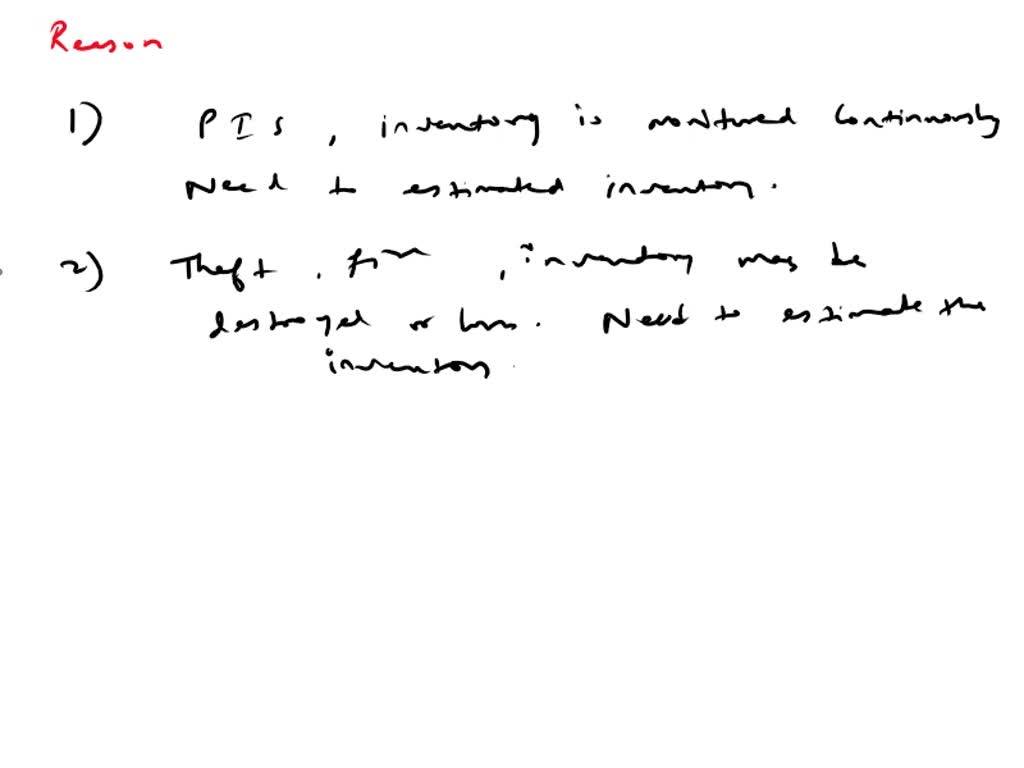 What Are The Two Reasons That Inventory Must Be Estimated SOLVED: What are the two reasons that inventory must be estimated? (You