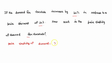if-the-demand-for-chocolate-increases-by-20-in-response-to-a-price-discount-of-30-how-much-is-the-price-elasticity-of-demand-for-chocolate-63382
