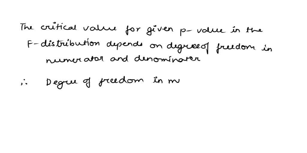 SOLVED: The critical value for a given p-value in the F-distribution ...
