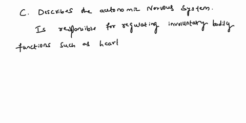 which-of-the-following-choices-below-describes-the-autonomic-nervous-system-question-16-options-a-sensory-neurons-that-convey-information-from-the-special-senses-of-vision-hearing-taste-and-67987