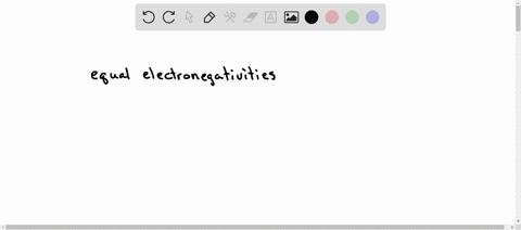 atoms-having-equal-or-nearly-equal-electronegativities-are-expected-to-form-covalent-bonds-polar-covalent-bondsb-nonpolar-covalent-bonds-no-bonds-ionic-bonds-49275