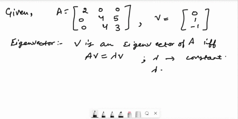 for-the-following-problems-a-matrix-and-a-vector-are-given-show-that-the-vector-is-an-eigenvector-of-the-matrix-and-determine-the-corresponding-eigenvalue-a-0-5-3-a-0-lo-for-the-given-matrix-80208