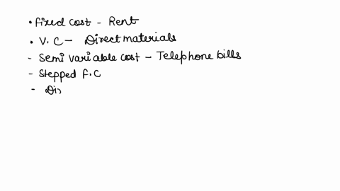 define-with-examples-different-types-of-costs-fixed-cost-variable-cost-semi-variable-cost-stepped-fixed-cost-direct-cost-indirect-cost-production-cost-and-nonproduction-cost-define-analyze-and-explain