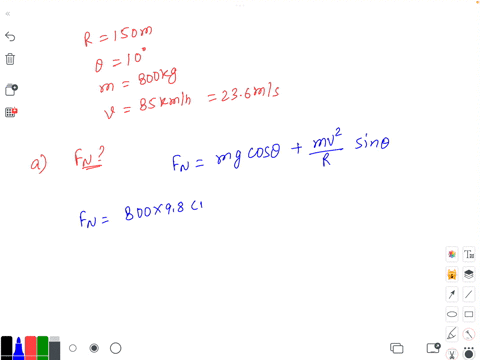 a-curve-of-radius-150-m-is-banked-at-an-angle-of-10-an-800-kg-car-negotiates-the-curve-at-85-kmh-without-skidding-neglect-the-effects-of-air-drag-and-rolling-friction-find-a-the-normal-force-59222