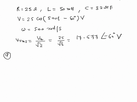 revew-los-a-25-2-resistor-50-mh-inductor-and-32-pf-capacitor-are-connected-in-series-the-series-connected-elements-are-energized-by-sinusoidal-vollage-source-whose-vollage-is-25-cos500l-60v-93542