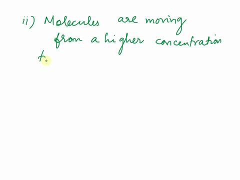 describe-the-movement-of-molecules-in-diffusion-molecules-are-moving-from-a-lower-concentration-to-a-higher-concentration-molecules-are-moving-from-a-higher-concentration-to-a-lower-concentr-60897