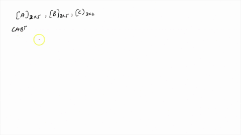 let-aband-c-be-matrices-of-sizes-2x5-3x5and-3x2-respectively-the-size-of-the-matrix-cabt-is-select-one-3x3-3x2-2x2-2x3-93248