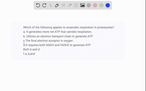 which-of-the-following-applies-to-anaerobic-respiration-in-prokaryotes-a-it-generates-more-net-atp-than-aerobic-respiration-b-utilizes-an-electron-transport-chain-to-generate-atp-c-the-final-50676