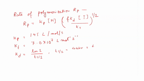 solution-020-m-in-monomer-and-40-x-10-m-in-peroxide-initiator-is-heated-60c-how-long-will-it-take-t0-achieve-509-conversion-kp-145-mol-70-x-107-l-mol-f-1-and-the-initiator-half-lile-is-44h-29295