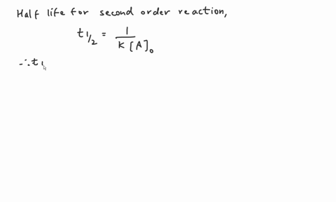 the-half-life-of-a-second-order-reaction-does-not-depend-0n-the-initial-concentration-of-reactant-select-one-true-false-12142
