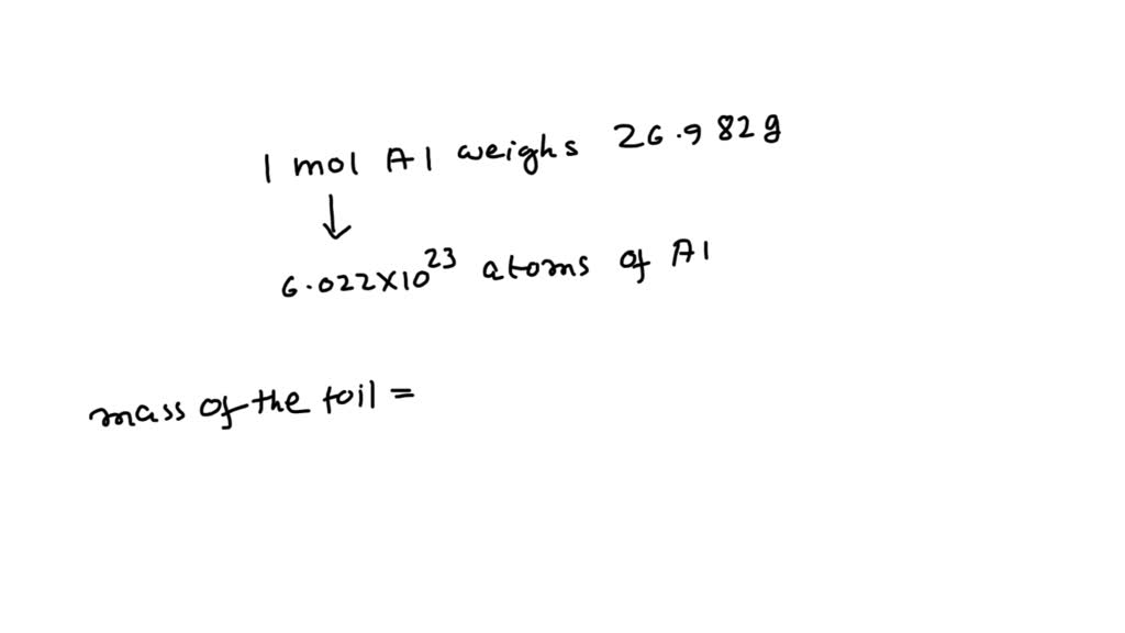 SOLVED A sample of aluminum foil contains 7.20Ã—10^23 atoms. What is