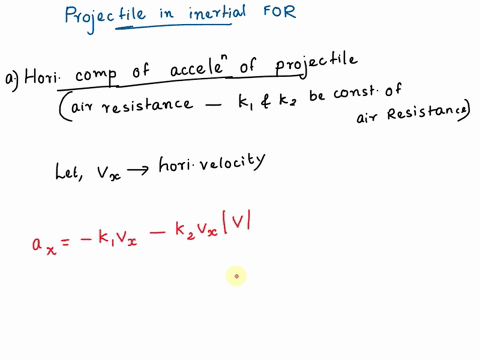 write-down-expressions-for-the-vertical-and-horizontal-components-of-the-acceleration-of-a-projectile-with-uniform-gravitational-acceleration-in-an-inertial-reference-frame-incorporating-the-57385