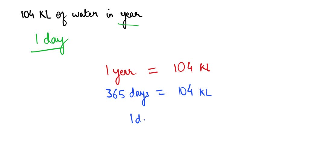 SOLVED If you use 104 kiloliters of water per year, approximately how