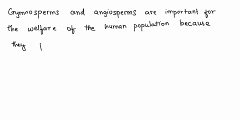 general-review-and-application-questions-question-7-enumerate-the-importance-of-gymnosperms-and-angiosperms-for-the-welfare-of-human-population-question-8-elaborate-how-flowers-fruits-and-se-70591