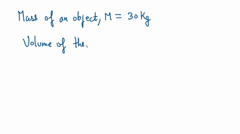 an-object-of-mass-30kg-has-a-volume-of-112m3-what-is-its-density-answer-78572