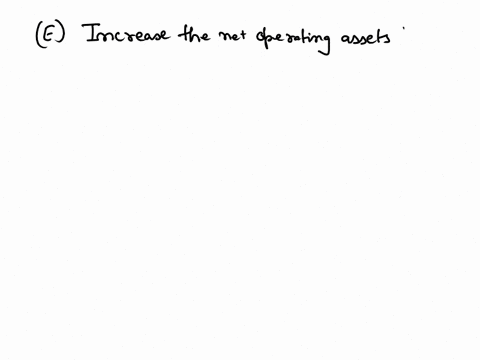 which-of-the-following-would-increase-residual-operating-income-ropia-none-of-these-answersb-decrease-the-net-operating-assets-noa-required-to-generate-a-given-level-of-net-operating-profit-30514