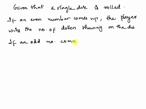 4-you-are-playing-a-game-in-which-a-single-die-is-rolled-if-an-even-number-comes-up-the-player-wins-the-number-of-dollars-showing-on-the-die-if-an-odd-number-comes-up-the-player-loses-the-nu-34912