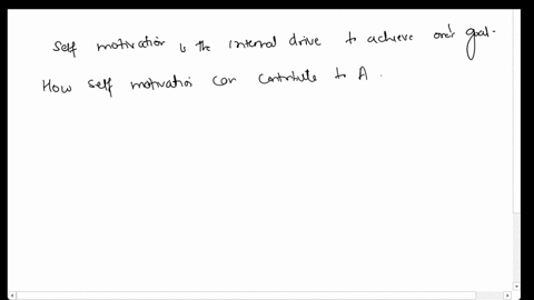 what-is-the-role-of-self-motivation-for-academic-success-explain-providing-examples-from-your-own-experience-and-from-the-general-context-of-higher-education-2