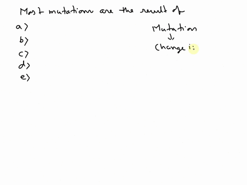 most-mutations-are-the-result-of-a-certain-chemicals-b-random-events-c-x-rays-d-ultraviolet-radiation-e-all-of-the-above-70513