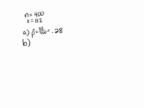 a-simple-random-sample-of-400-individuals-provides-112-yes-responses-a-what-is-the-point-estimate-of-the-proportion-of-the-population-that-would-provide-yes-responses-b-what-is-your-estimate-29018