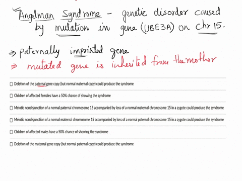 question-12-angelman-syndrome-is-caused-by-mutation-in-paternally-imprinted-gene-on-chromosome-15-which-of-the-following-statements-is-true-select-all-that-apply-deletion-of-the-paternal-gen-67227