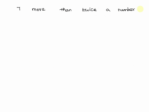 write-down-the-algebraic-expression-for-7-more-than-twice-a-number-x-pls-help-me-49367